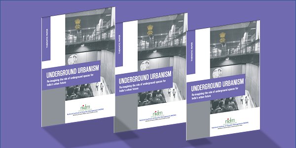 Cooperation between ITACUS and NIDM: &quot;Underground urbanism in India&quot; Report